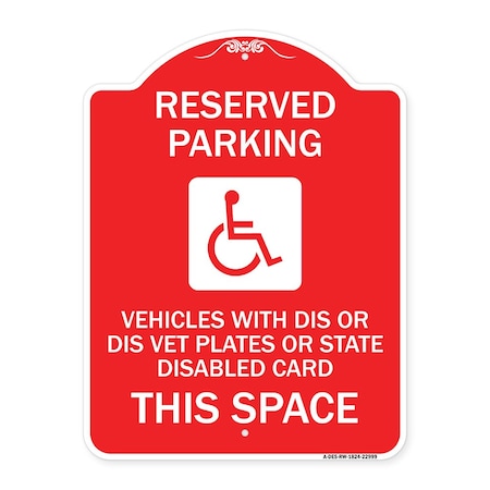 Reserved Parking Vehicles With Dis Or Dis Vet Plates Or State Disabled Card This Space Aluminum Sign